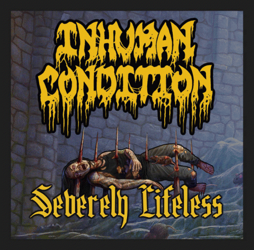 Inhuman Condition : Severely Lifeless